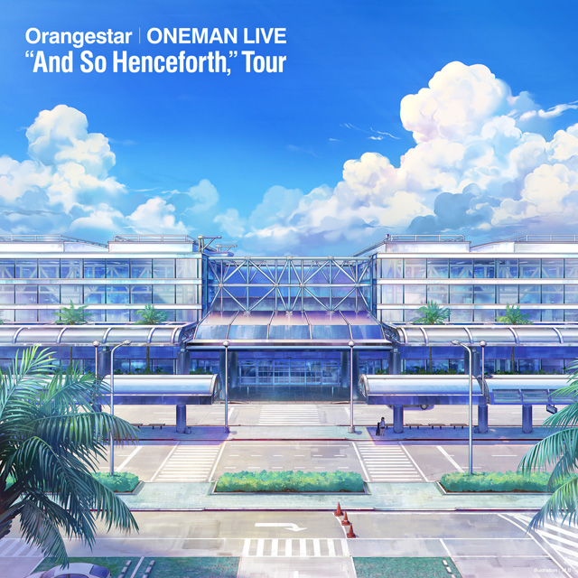 Orangestar ONEMAN LIVE “And So Henceforth,” Tourの公演詳細 | 公演