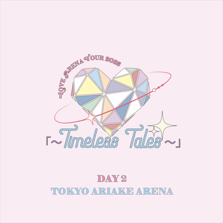 LOVE ARENA TOUR 2025「～Timeless Tales～」追加公演DAY2