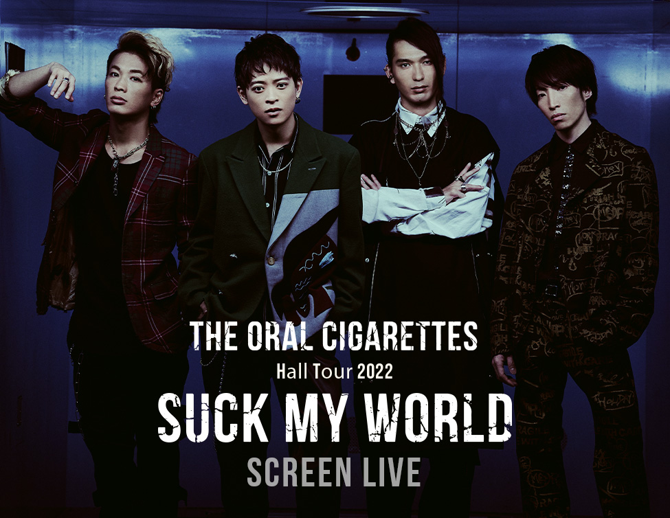 THE ORAL CIGARETTES Hall Tour 2022『SUCK MY WORLD』SCREEN LIVE｜8