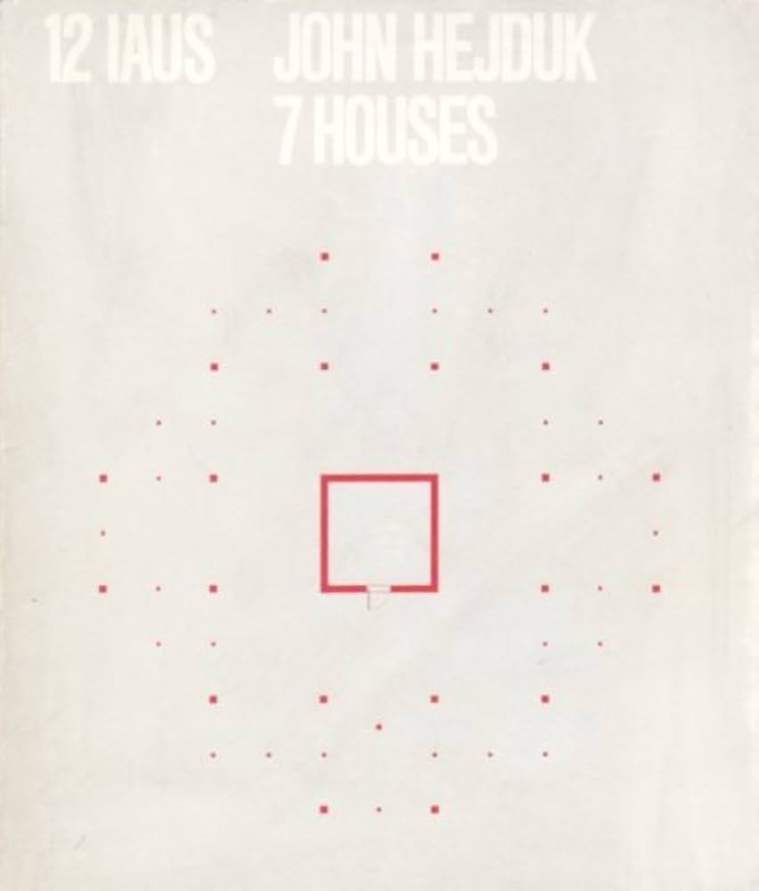 John Hejduk, 7 houses: January 22 to February 16, 1980 (Catalogue