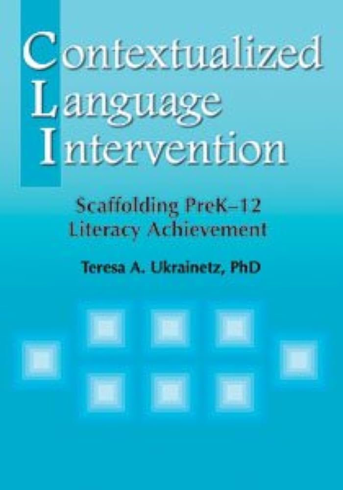 Contextualized Language Intervention: Scaffolding Prek-12 Literacy
