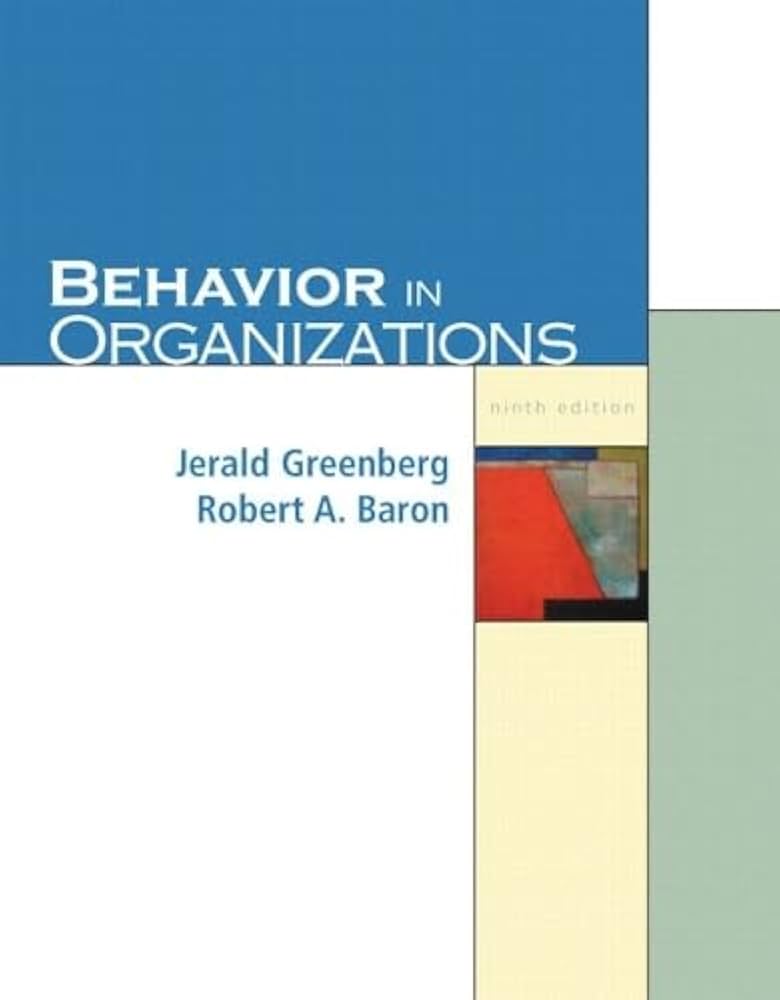 Behavior In Organizations: Greenberg, Jerald, Baron, Robert A