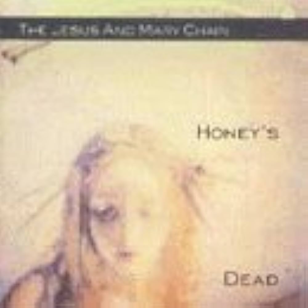 Honey's Dead by The Jesus And Mary Chain (1992-04-14) - Amazon.com