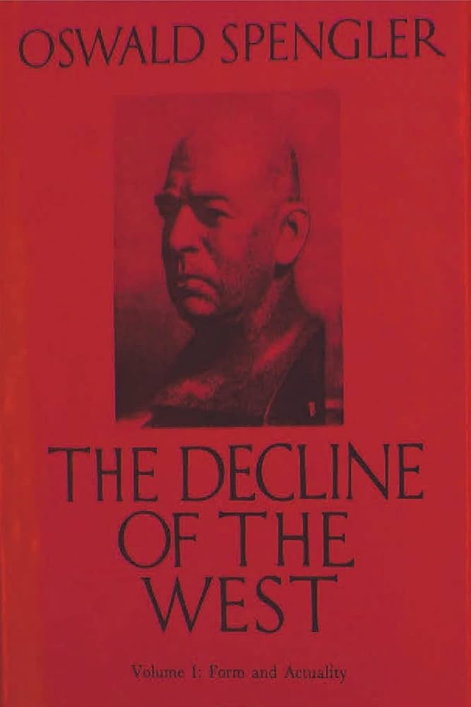 The Decline of the West, Vol. I: Form and Actuality: Spengler