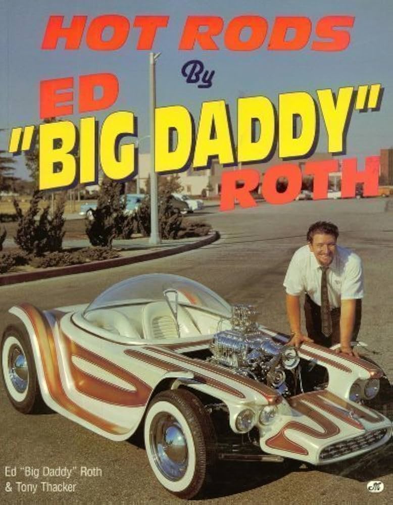 Hot Rods by Ed Big Daddy Roth Paperback – October, 2001: Ed Roth