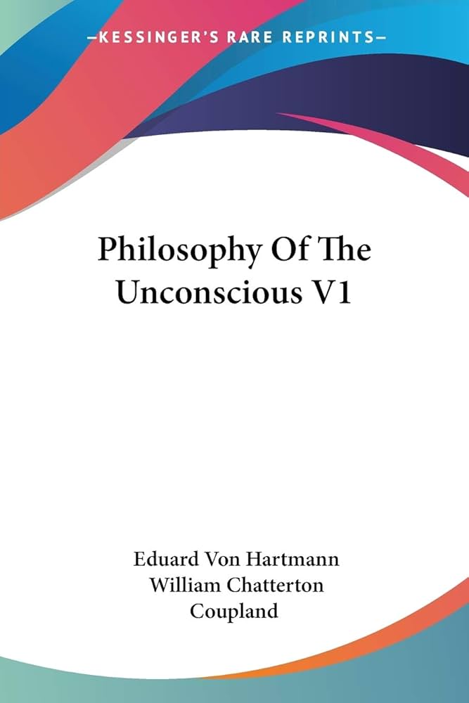 Philosophy Of The Unconscious V1: Hartmann, Eduard Von, Coupland