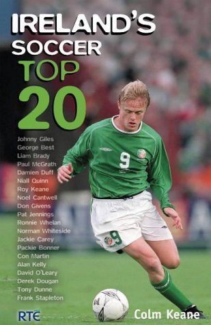 Ireland's Soccer Top 20: Keane, Colm: 9781840185782: Books - Amazon.ca