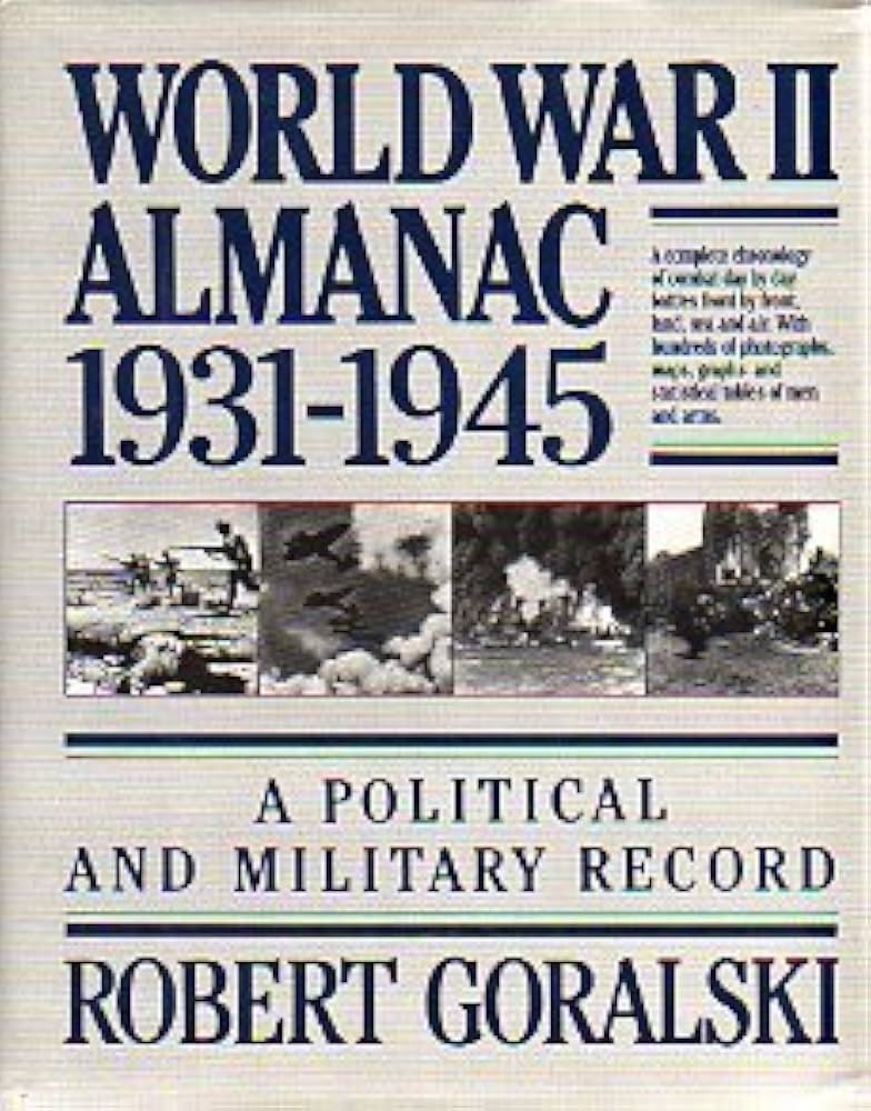 World War II Almanac 1931-1945: Goralski, Robert: 9780517449035