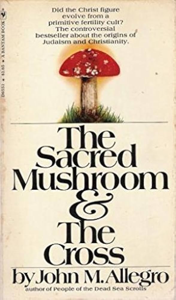 The Sacred Mushroom and the Cross: Allegro, John M.: 9780553065534