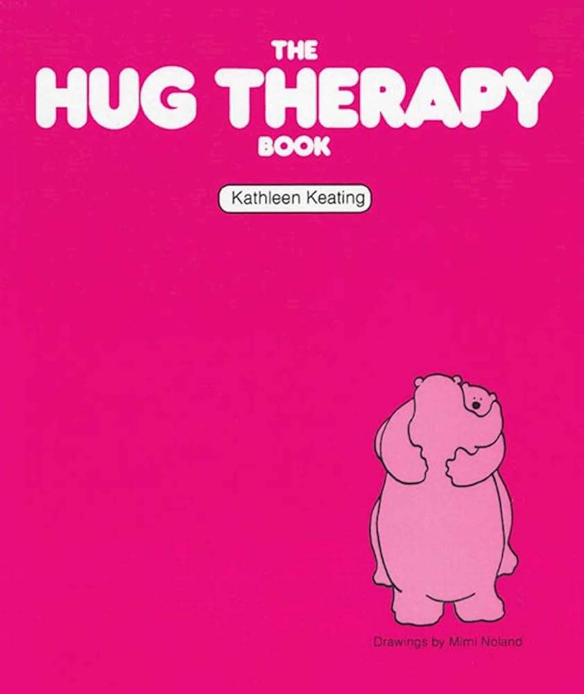 The Hug Therapy Book: Keating, Kathleen: 9781568380940: Amazon.com