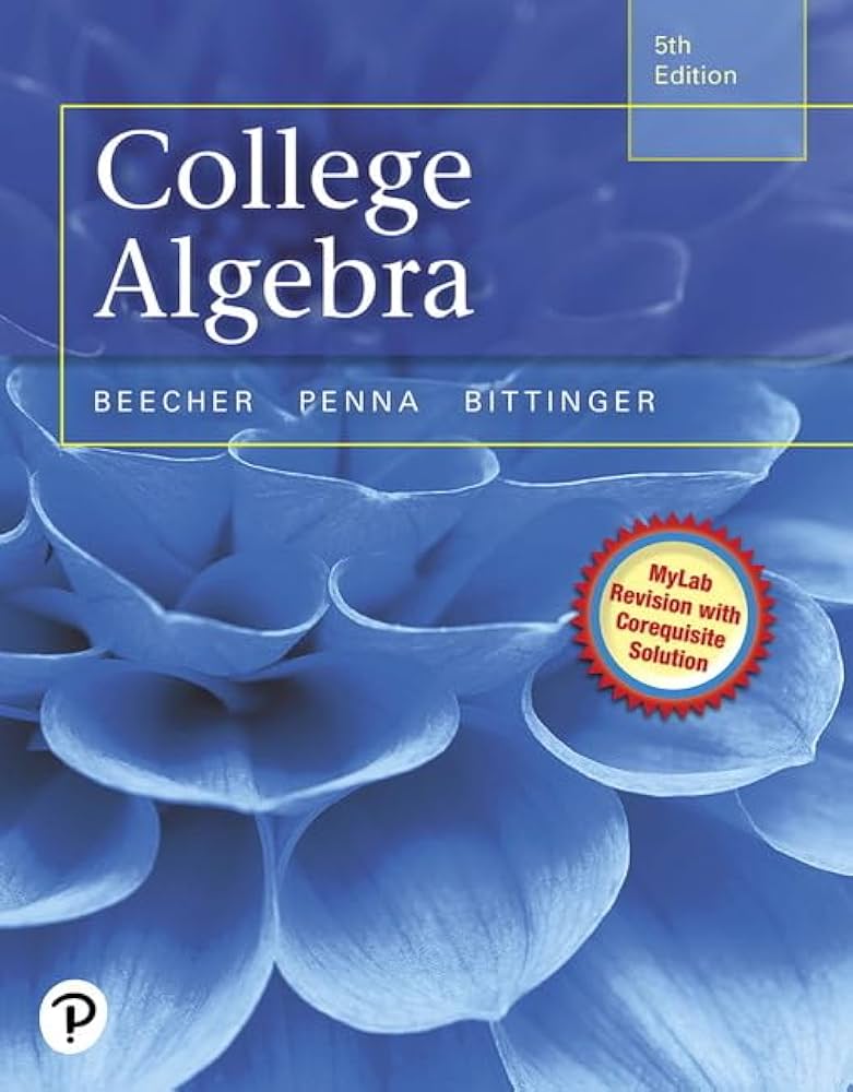 College Algebra: Beecher, Judith, Penna, Judith, Bittinger, Marvin