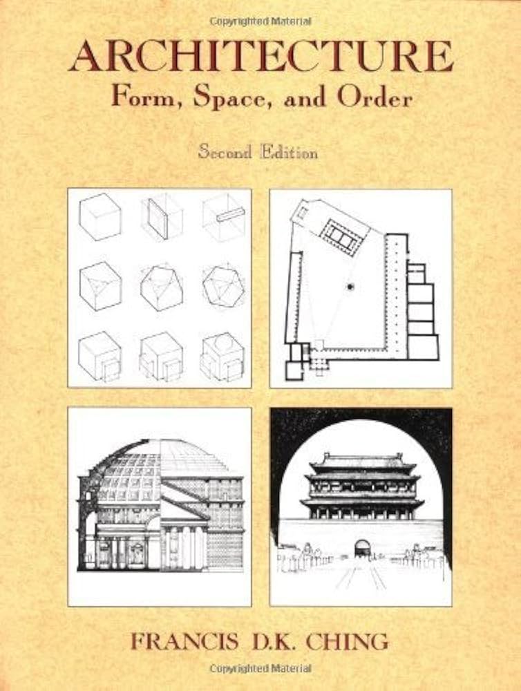 Architecture: Form, Space, and Order by Francis D.K. Ching (1996