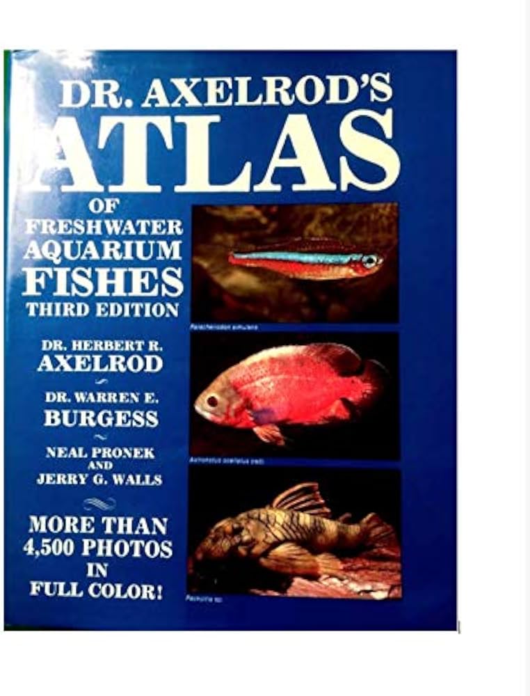 Dr. Axelrod's Atlas of freshwater aquarium fishes: Herbert R