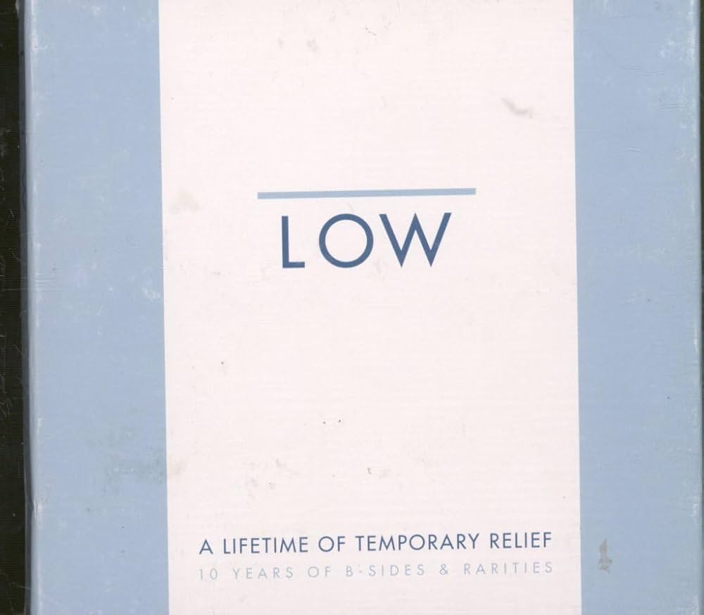 Low: A Lifetime Of Temporary Relief - 10 Years Of B-Sides
