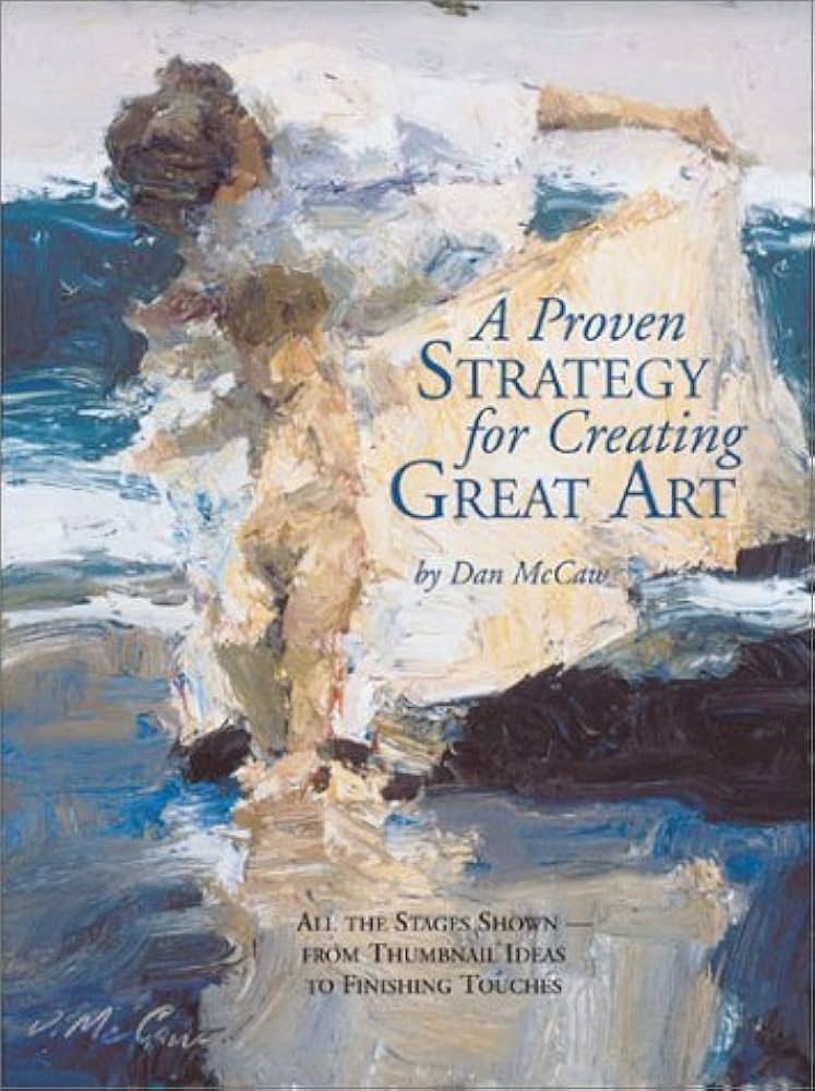 A Proven Strategy for Creating Great Art by Dan McCaw (2002-12-11