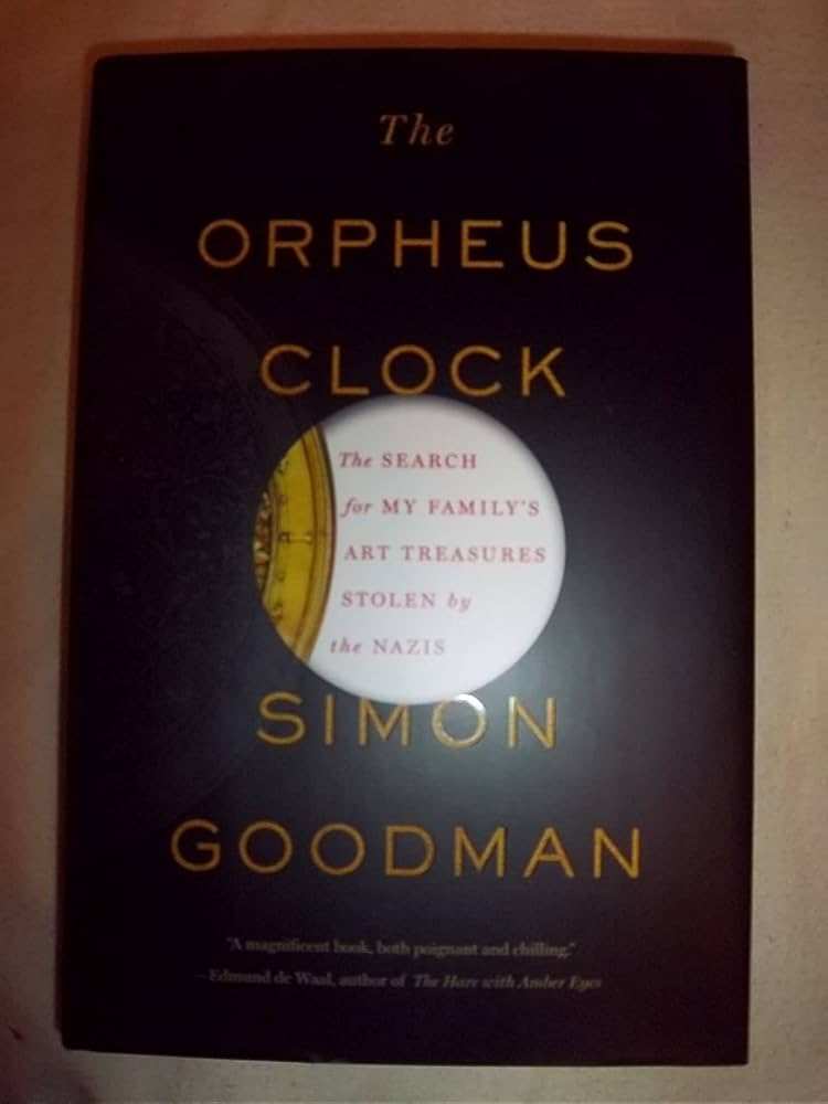 The Orpheus Clock: The Search for My Family's Art Treasures Stolen