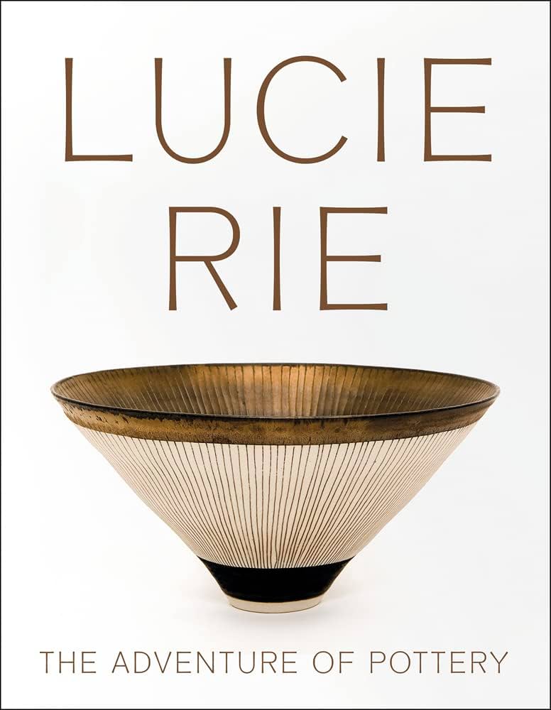 Lucie Rie: The Adventure of Pottery: Nairne, Andrew, Spindel