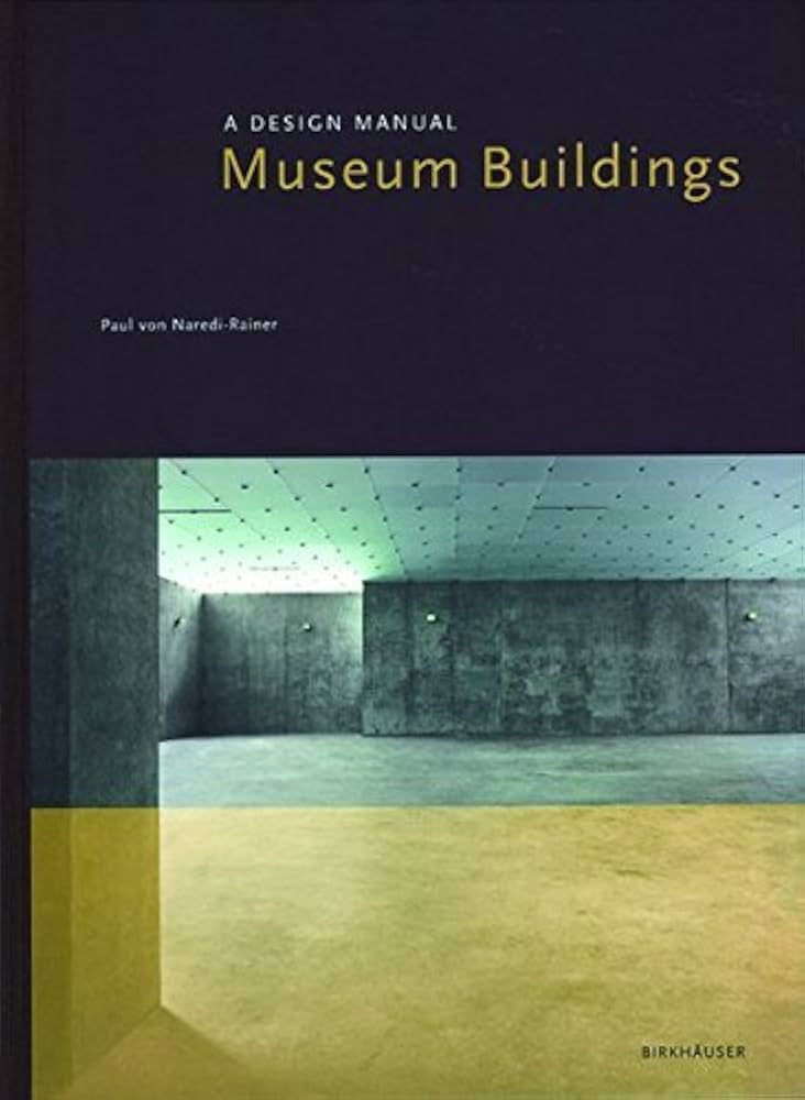 Museum Buildings: A Design Manual (Design Manuals) by Paul von
