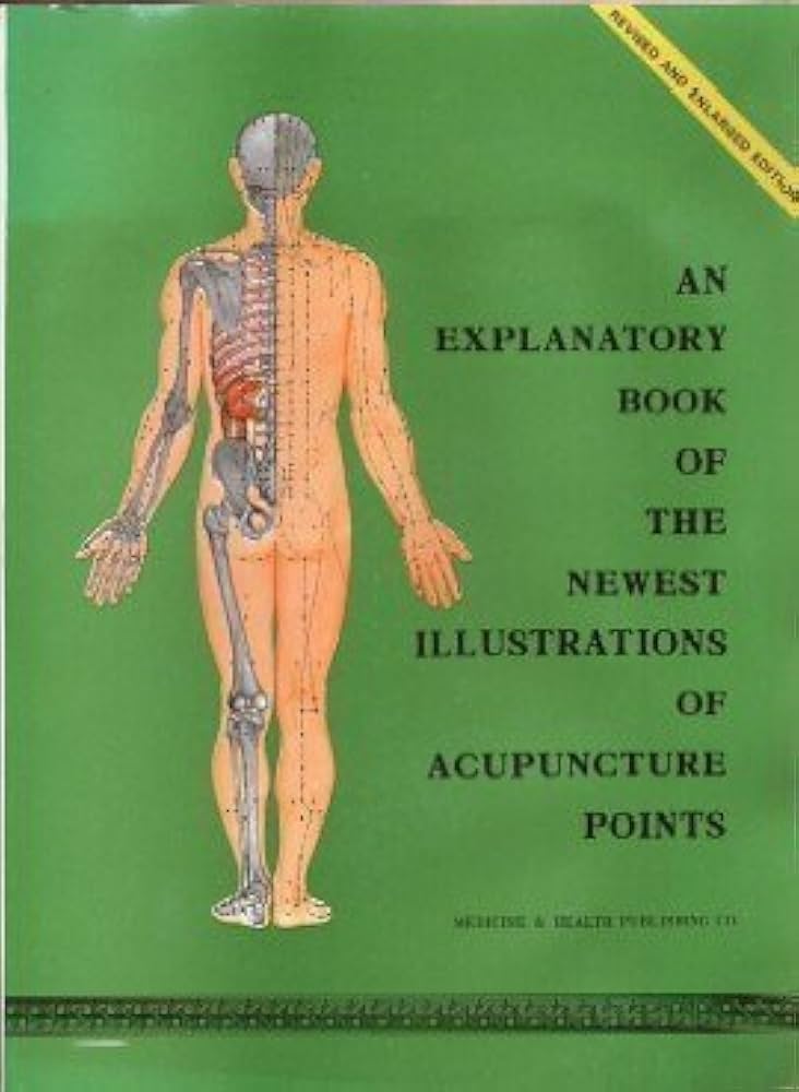 An Explanatory Book of the Newest Illustrations of Acupuncture