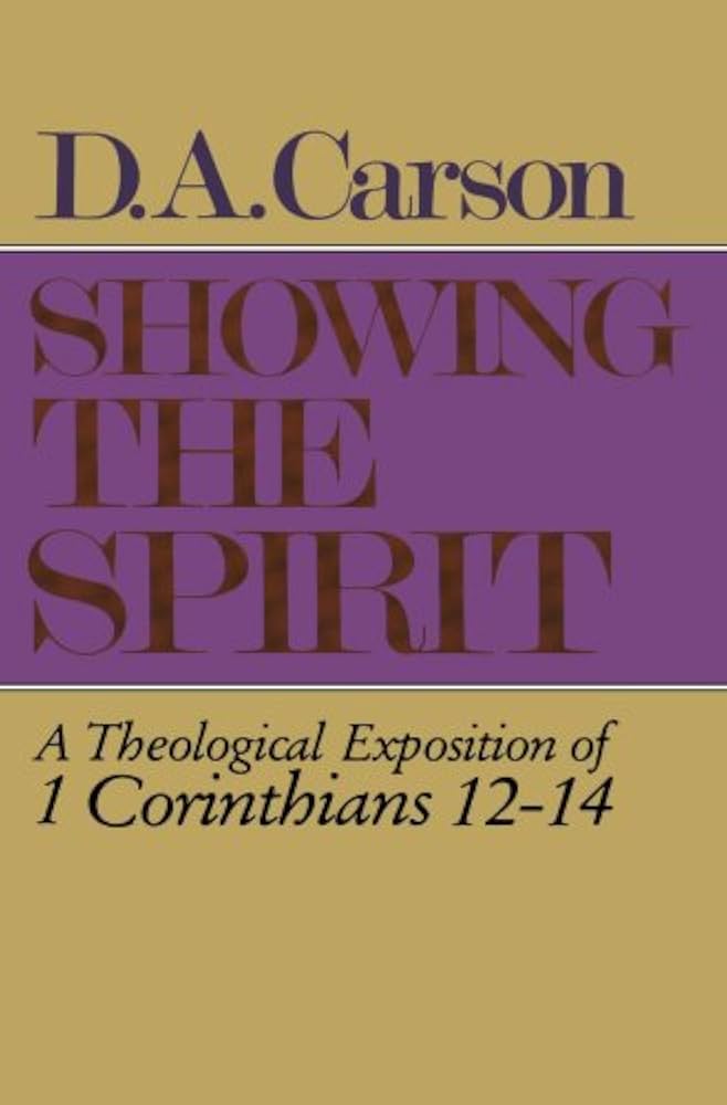 Showing the Spirit: A Theological Exposition of 1 Corinthians, 12