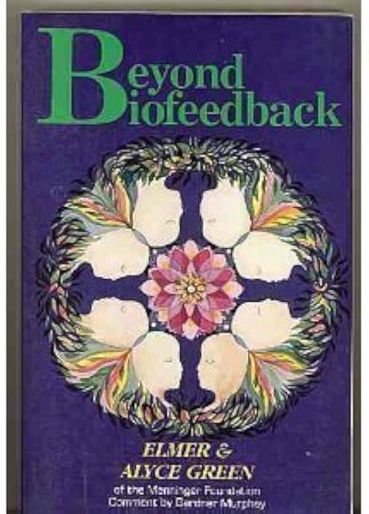 Beyond Biofeedback: Green, Elmer, Green, Alyce: 9780940267145