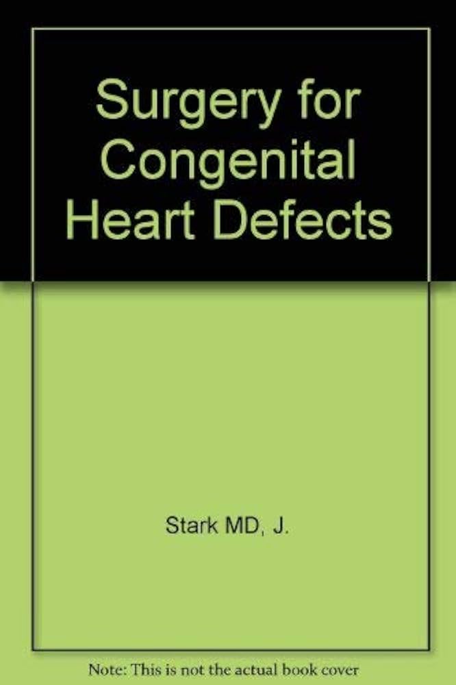 Surgery for Congenital Heart Defects: Stark, J., De Leval, M