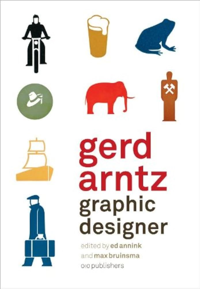 Gerd Arntz: Graphic Designer: Annink, Ed, Bruinsma, Max