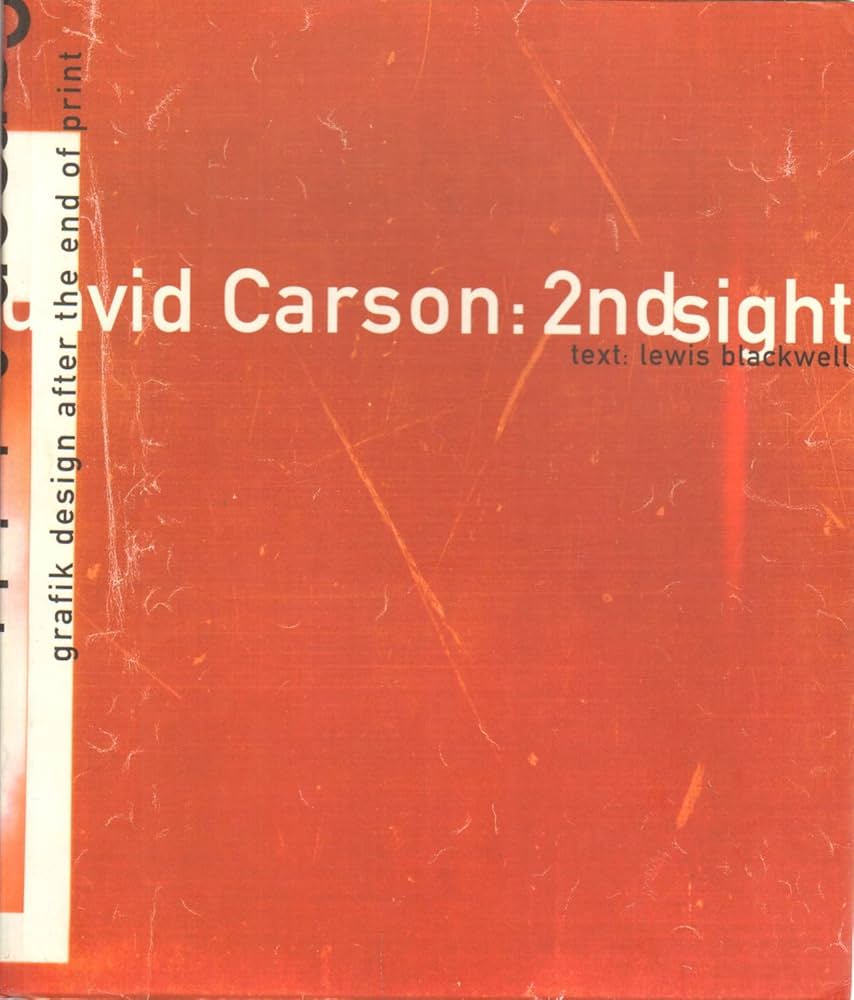 David Carson : 2Ndsight - Grafik Design After the End of Print