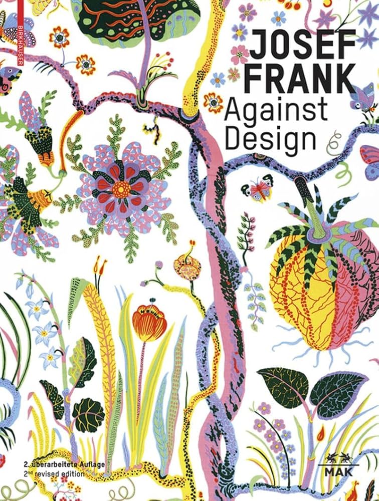 Amazon | Josef Frank: Against Design: Das Anti-formalistische Werk