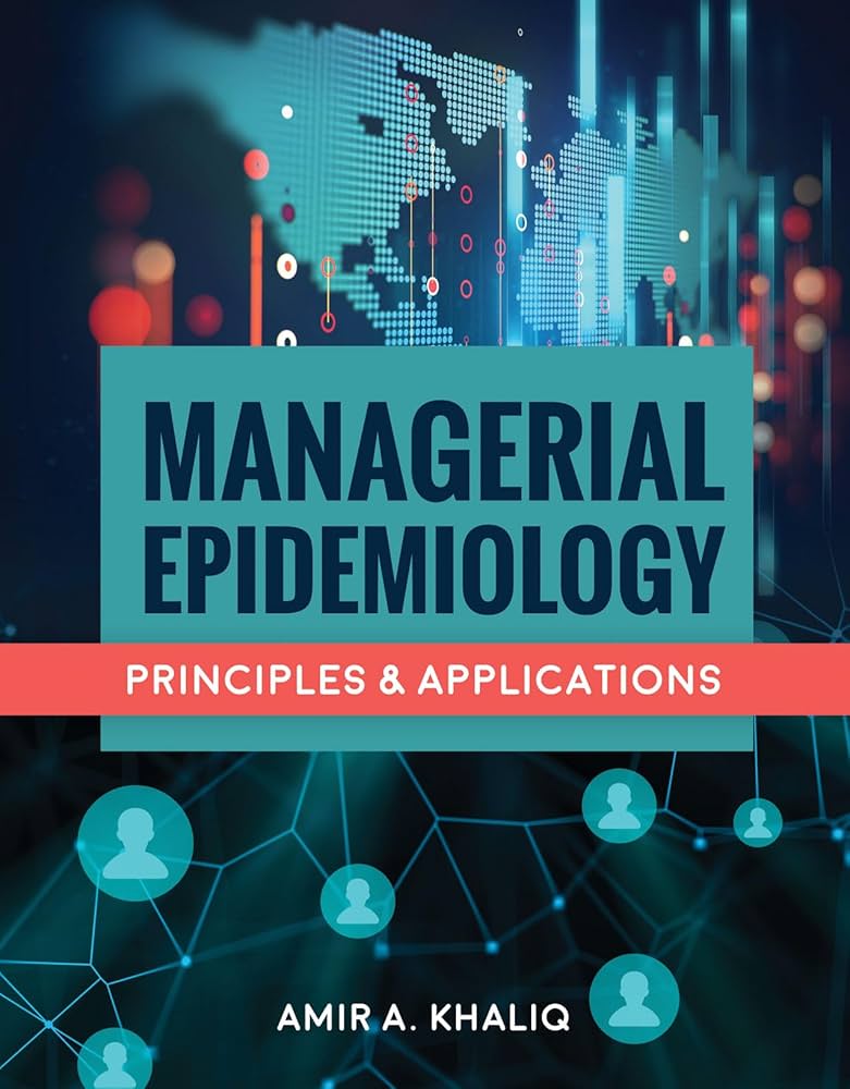 Managerial Epidemiology: Principles and Applications: Khaliq, Amir