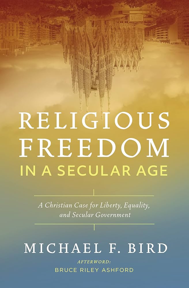 Religious Freedom in a Secular Age: A Christian Case for Liberty
