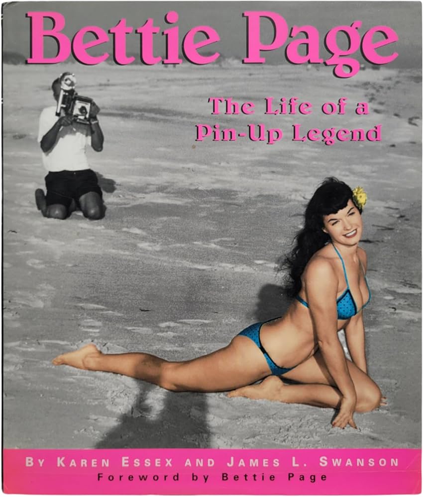 Bettie Page: The Life of a Pin-Up Legend: Essex, Karen, Swanson