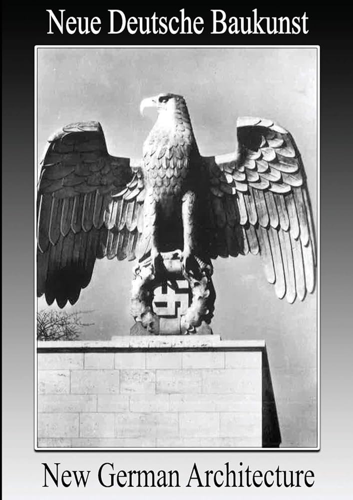 New German Architecture/Neue Deutsche Baukunst: Speer, Dr Albert