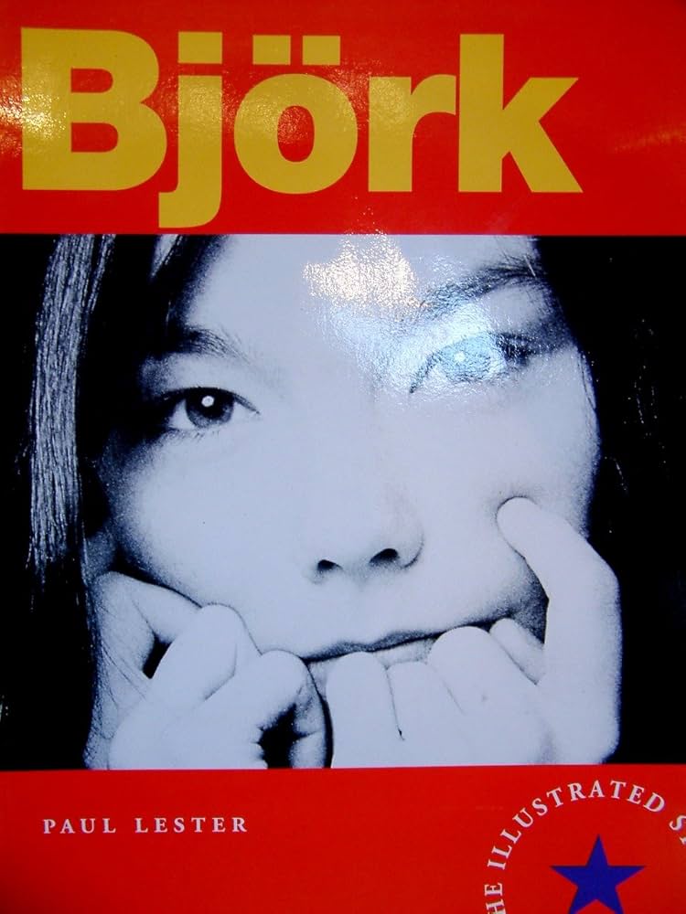 Bjork: The Illustrated Story: Paul Lester: 9780600590675: Amazon