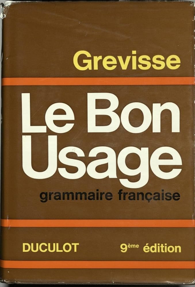 LE BON USAGE.: Grammaire Francaise avec des Remarques sur la