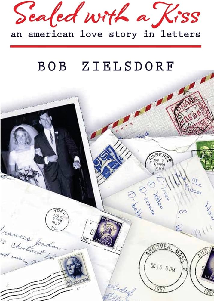 Sealed with a Kiss: an american love story in letters: Zielsdorf