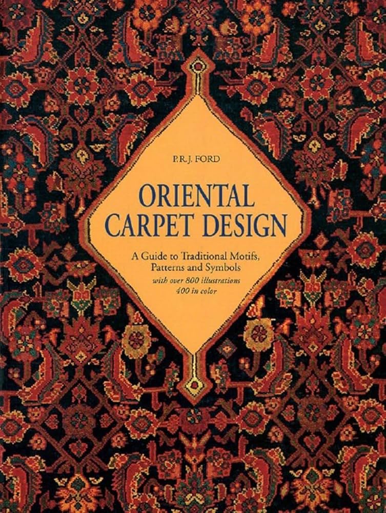 Oriental Carpet Design: A Guide to Traditional Motifs, Patterns