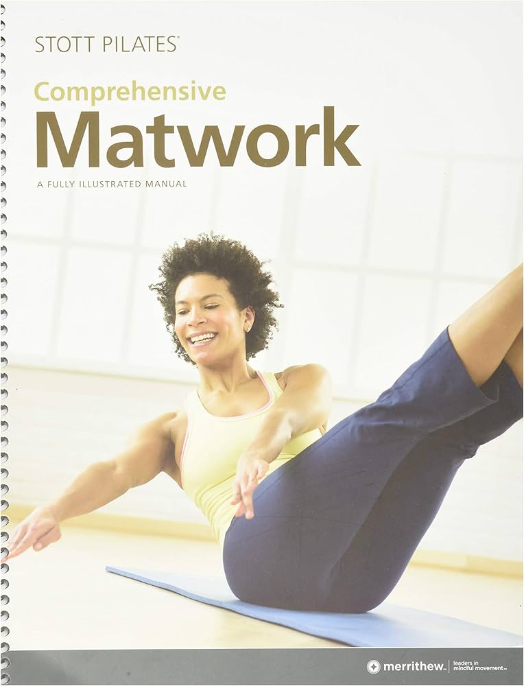 Stott Pilates Comprehensive Matwork : Merrithew, Moira, Dubeau
