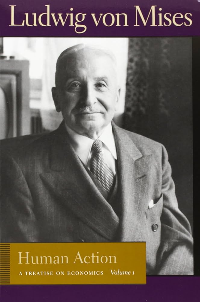 Human Action: A Treatise on Economics, Vol. 1: von Mises, Ludwig