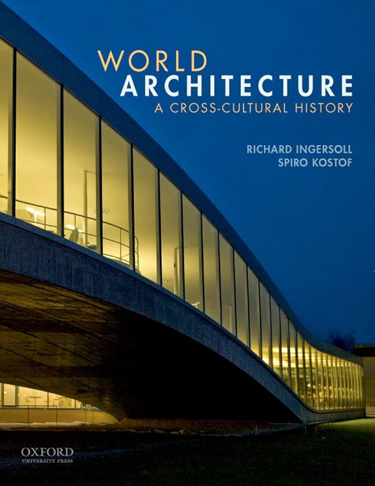 World Architecture: A Cross-Cultural History: Ingersoll, Richard