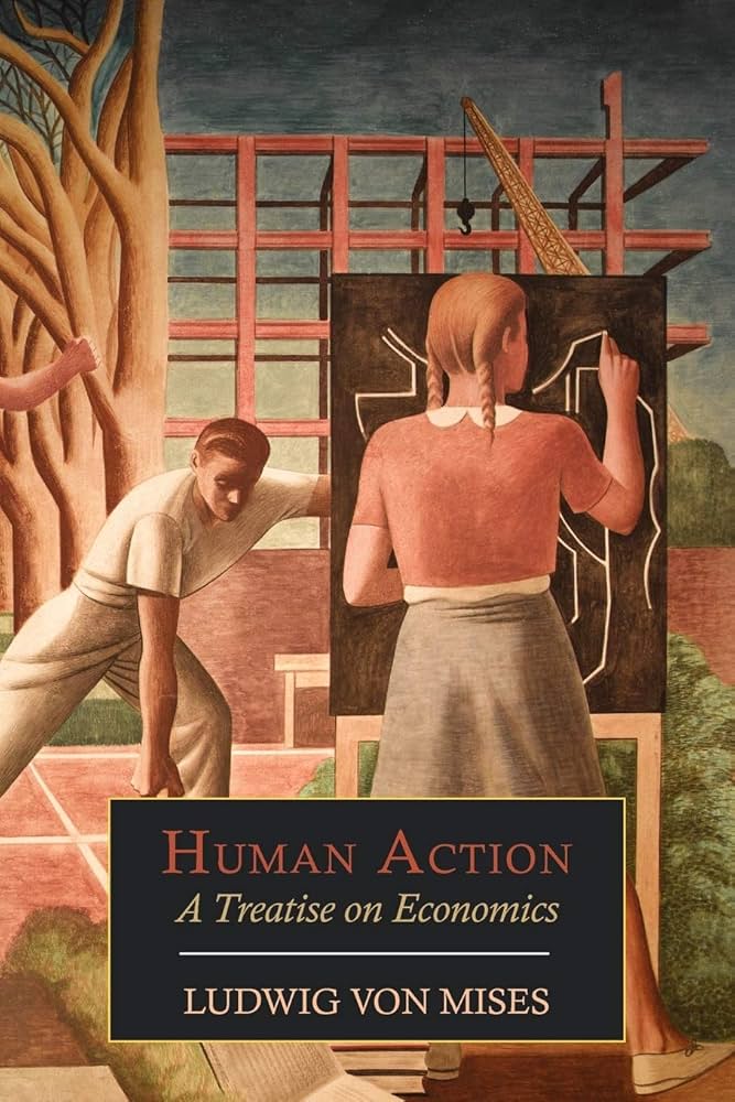 Human Action: A Treatise on Economics: Von Mises, Ludwig