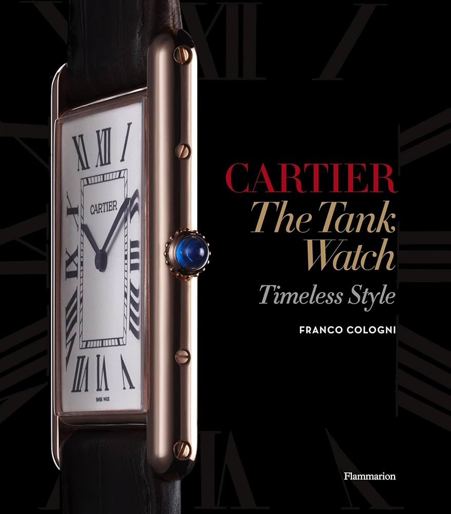 Cartier: The Tank Watch: Timeless Style: Cologni, Franco, Sauvage