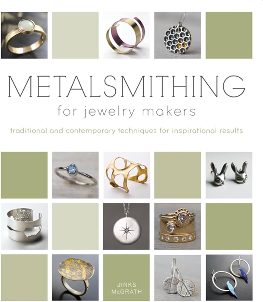 Metalsmithing for Jewelry Makers: Traditional and Contemporary