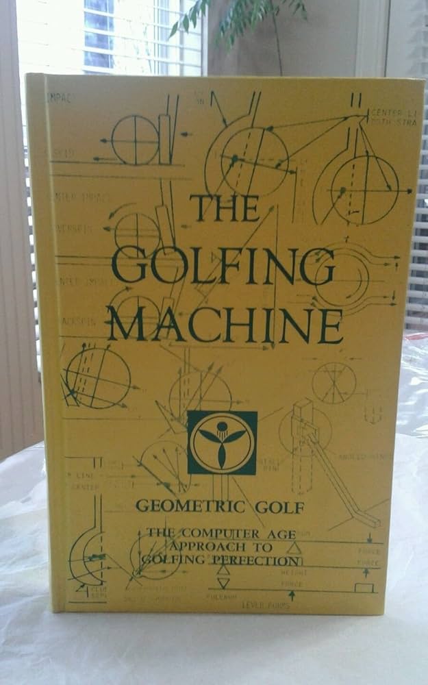 The Golfing Machine. Geometric Golf. The Computer Age Approach to