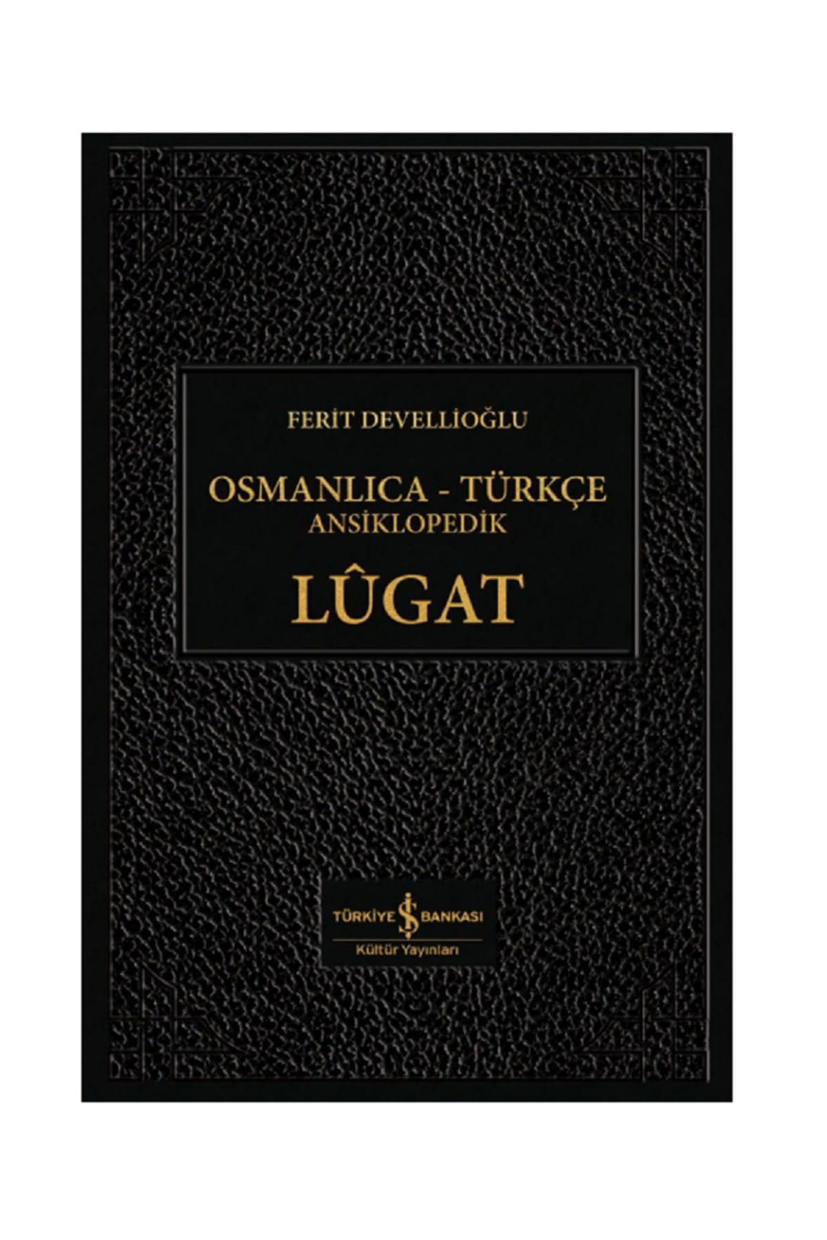 Osmanlıca-Türkçe Ansiklopedik Lugat (Ciltli) : Ferit Devellioğlu