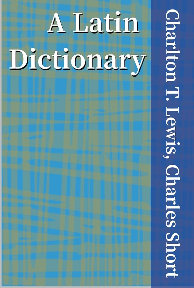 A Latin Dictionary - Kindle edition by T. Lewis, Charlton, Short
