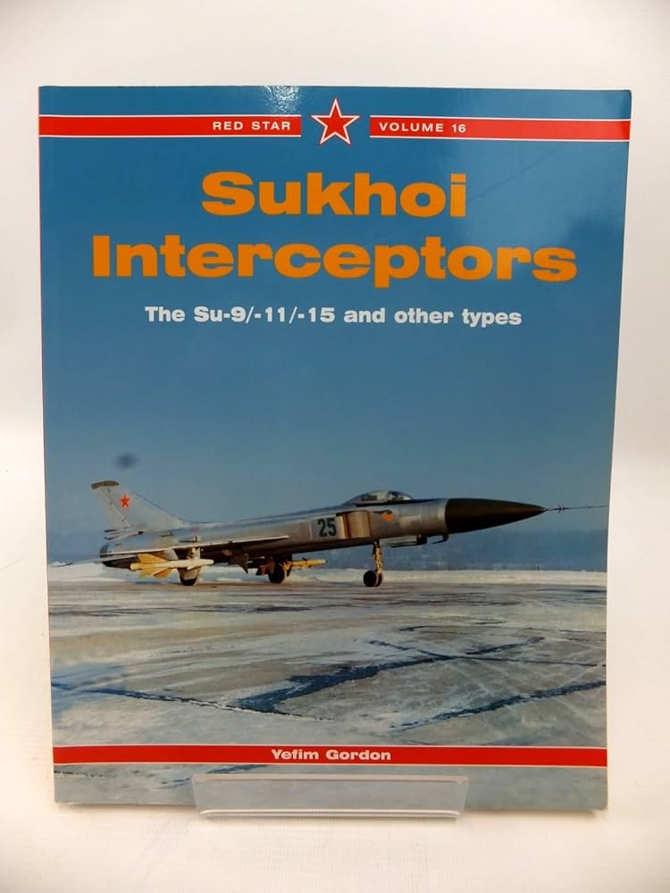 Sukhoi Interceptors - Red Star Vol. 16: Gordon, Yefim, Kiminssarov
