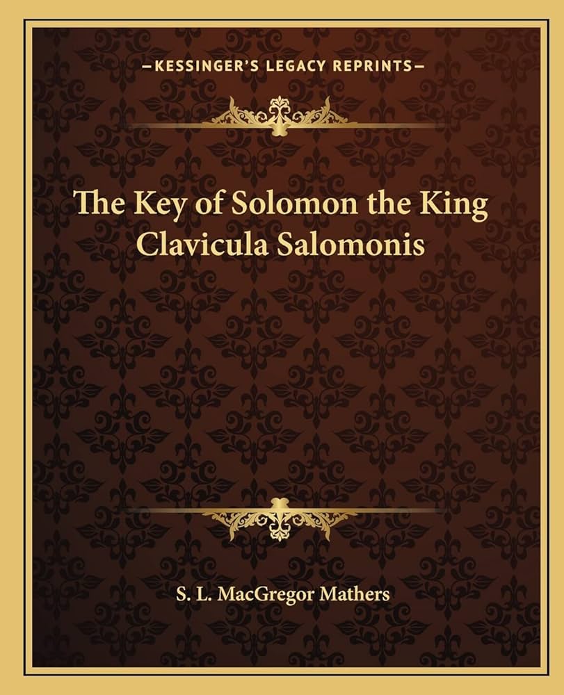 The Key of Solomon the King Clavicula Salomonis: Mathers, S L