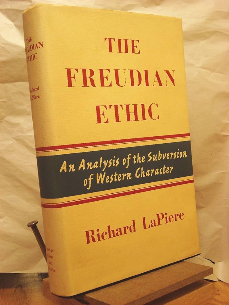 The Freudian ethic: LaPiere, Richard: Amazon.com: Books
