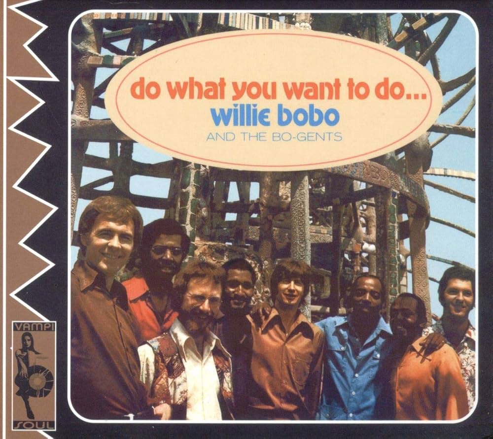 Willie Bobo and the Bo Gents - Do What You Want to Do - Amazon.com
